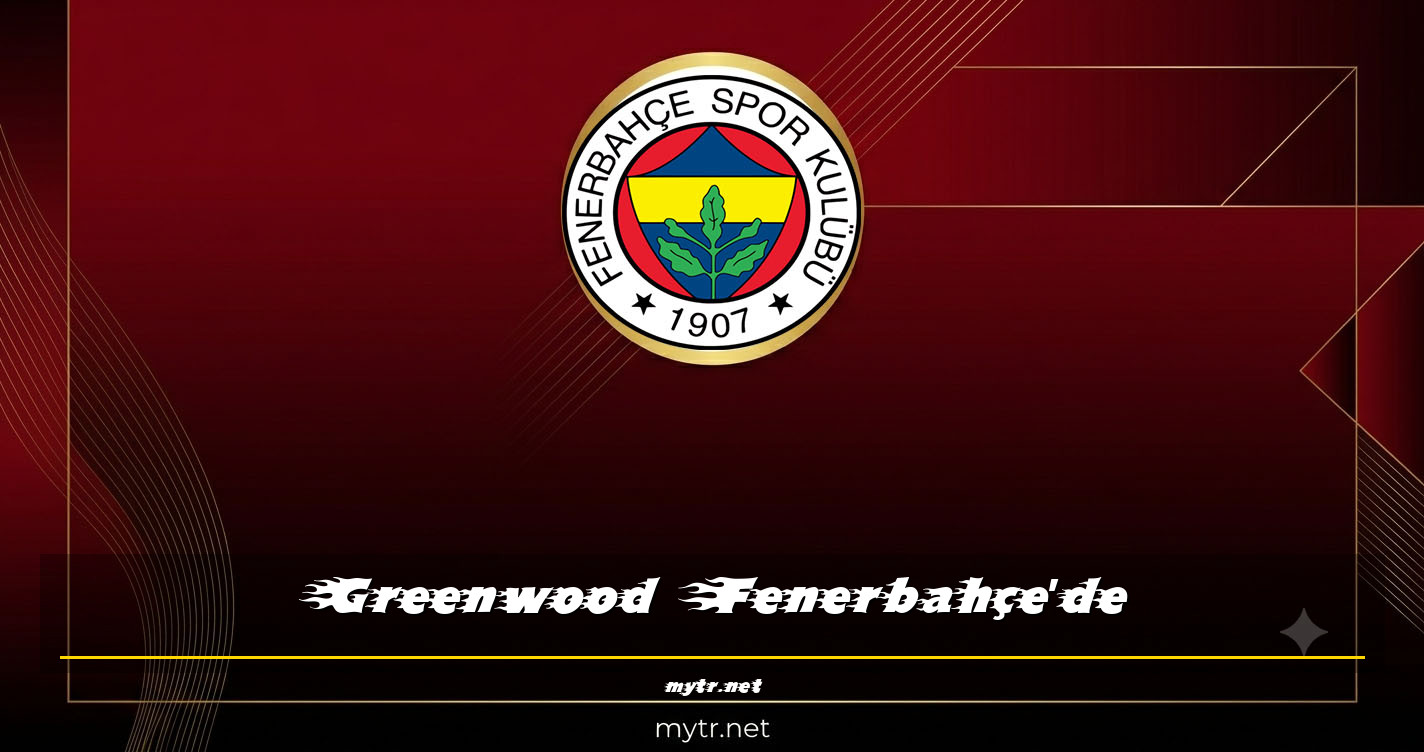 Greenwood Fenerbahçe'de