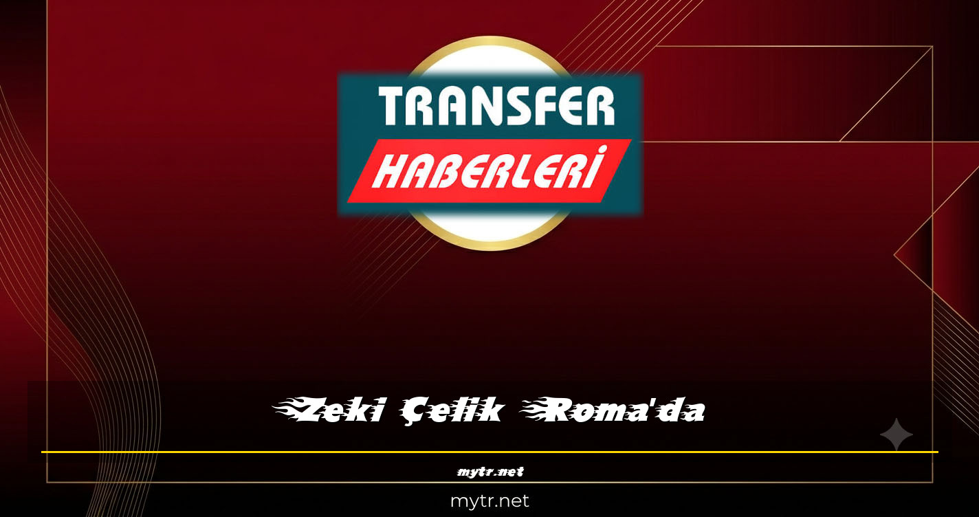 Zeki Çelik Roma'da