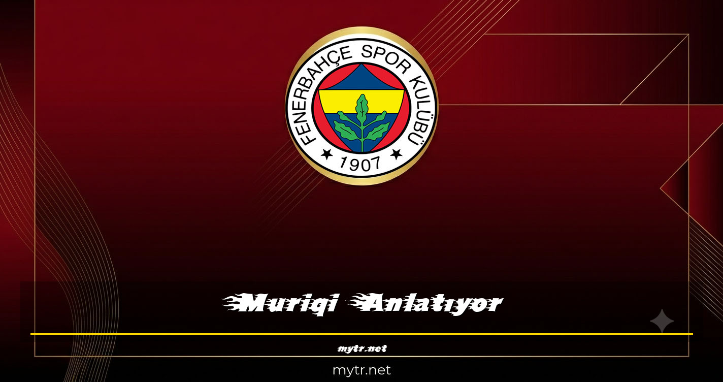 Muriqi Anlatıyor