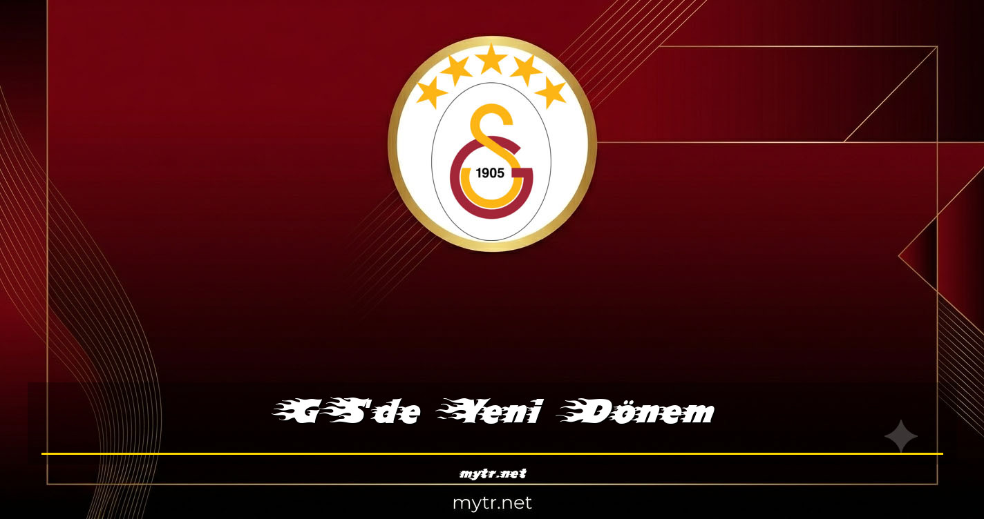 GS'de Yeni Dönem