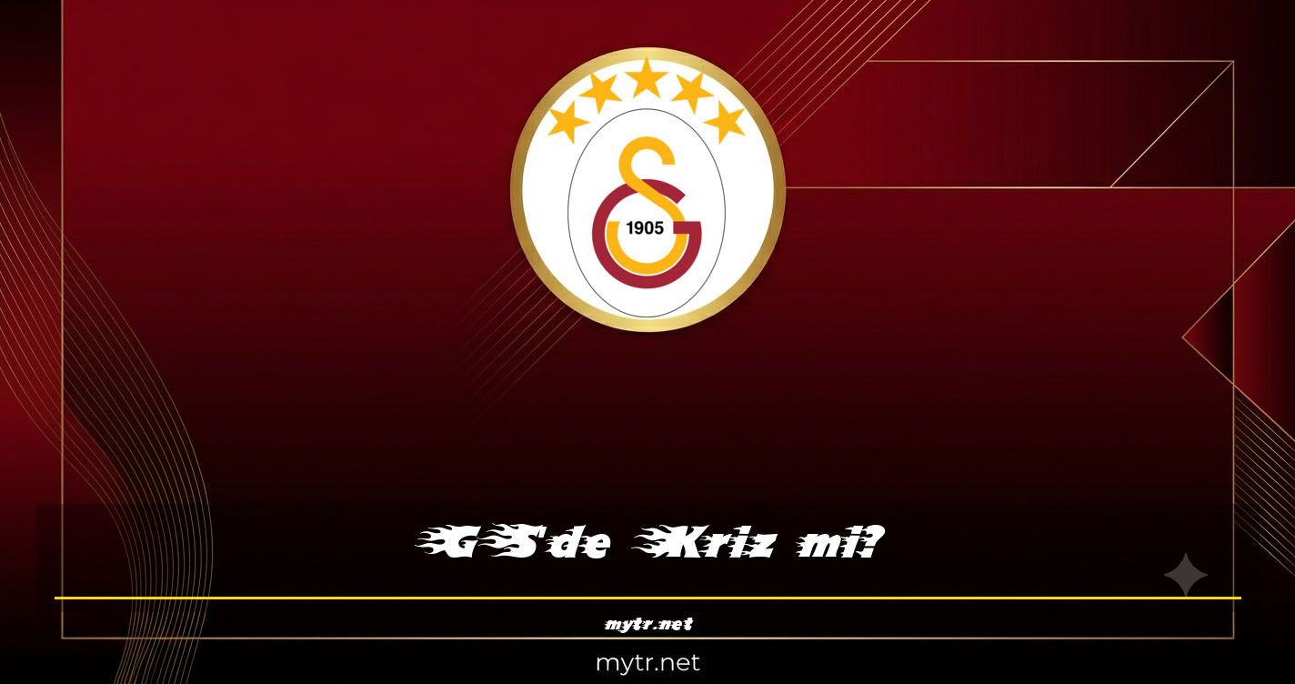 GS'de Kriz mi?