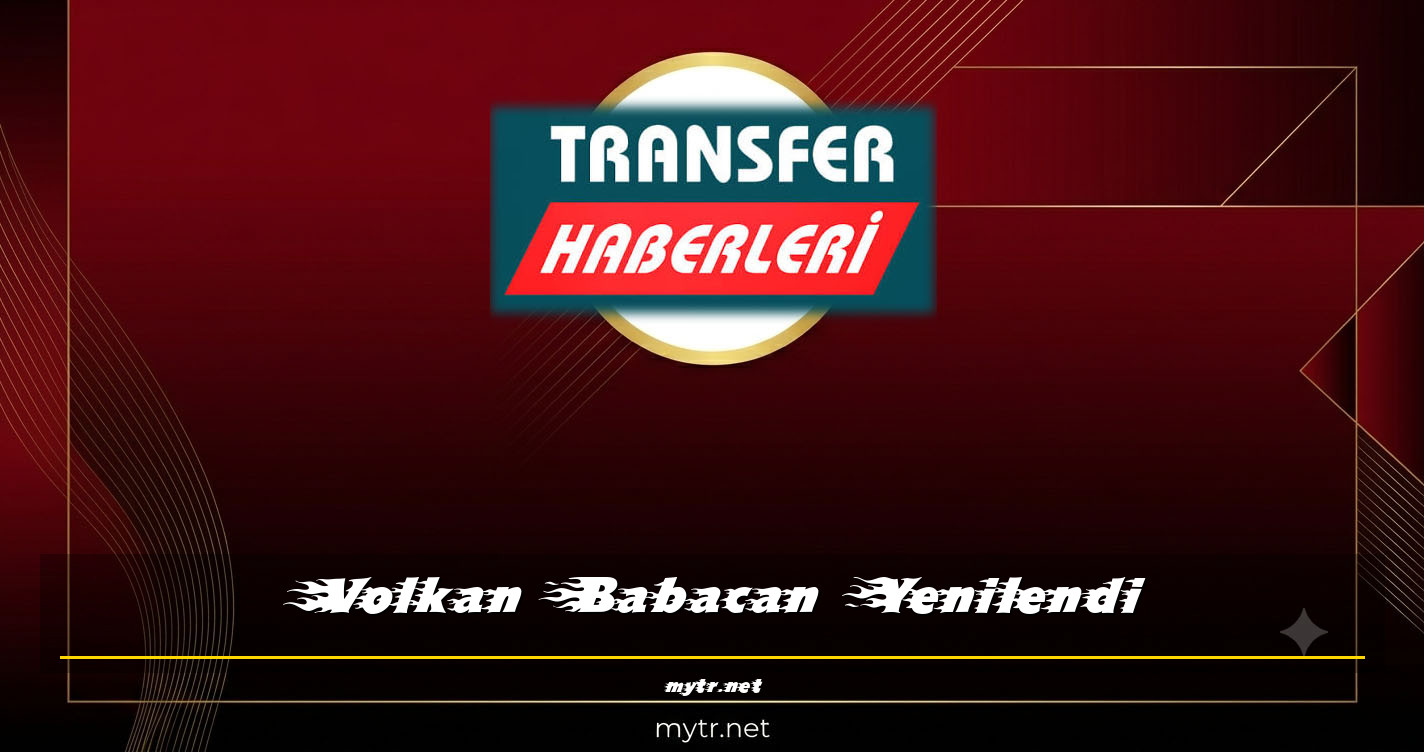 Volkan Babacan Yenilendi