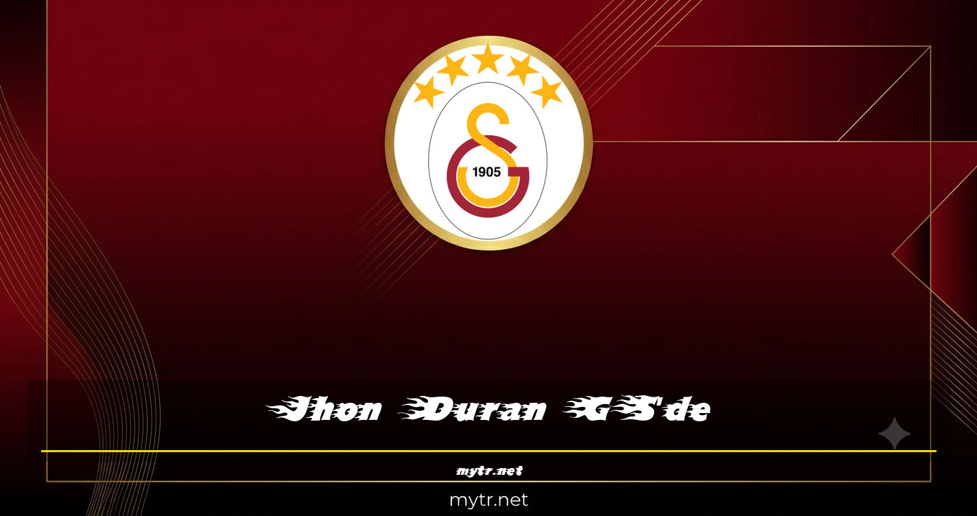 Jhon Duran GS'de