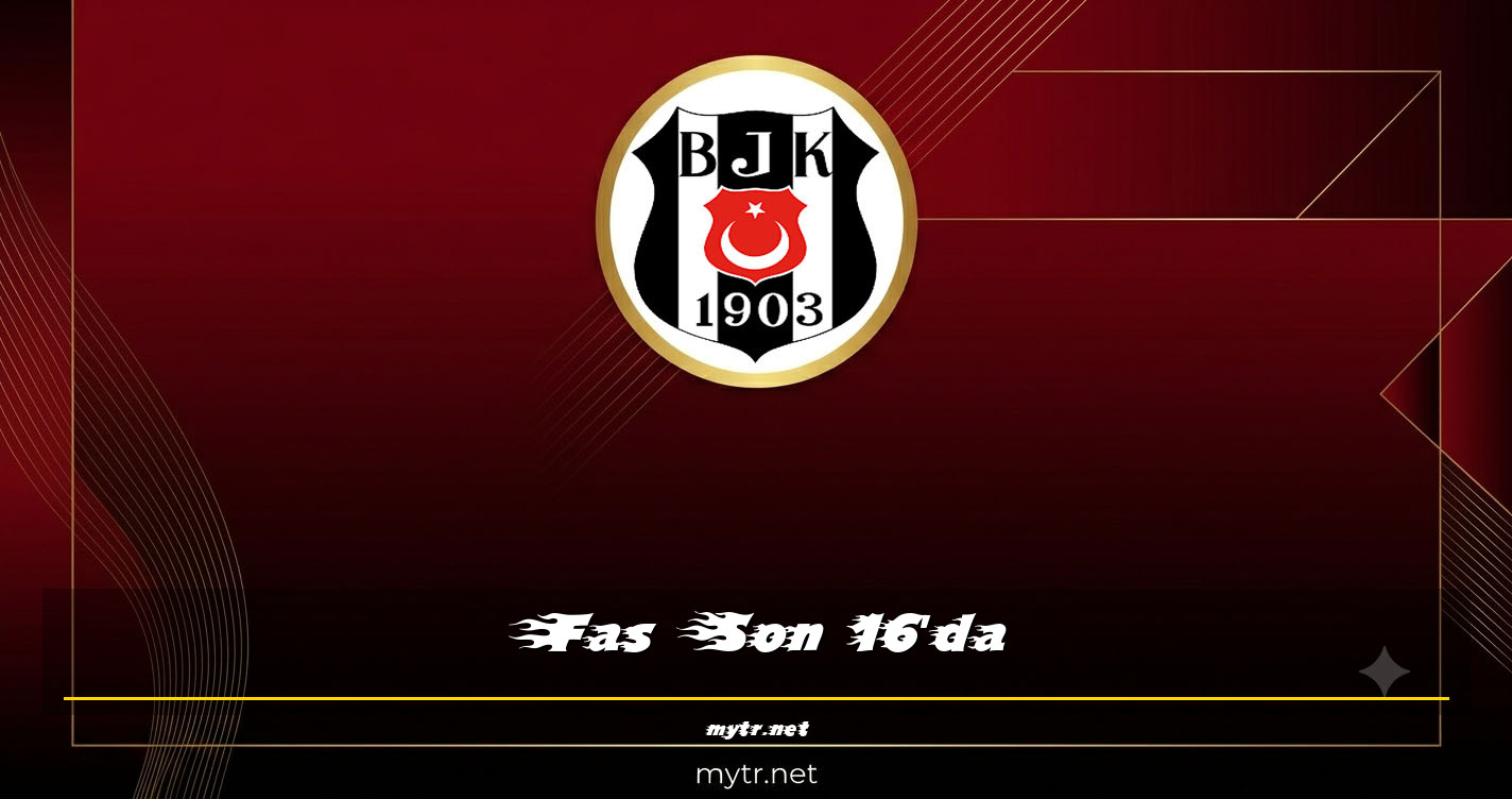 Fas Son 16'da