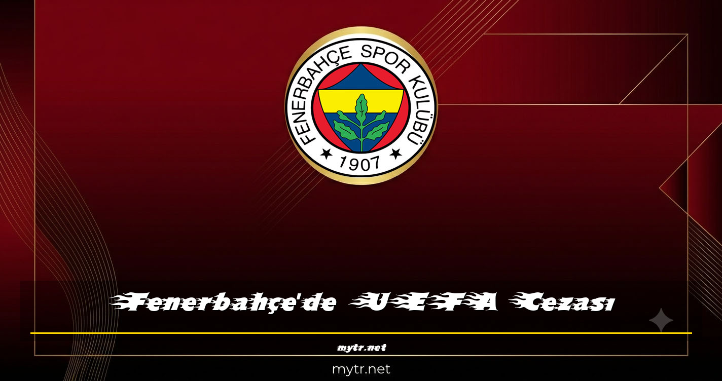 Fenerbahçe'de UEFA Cezası