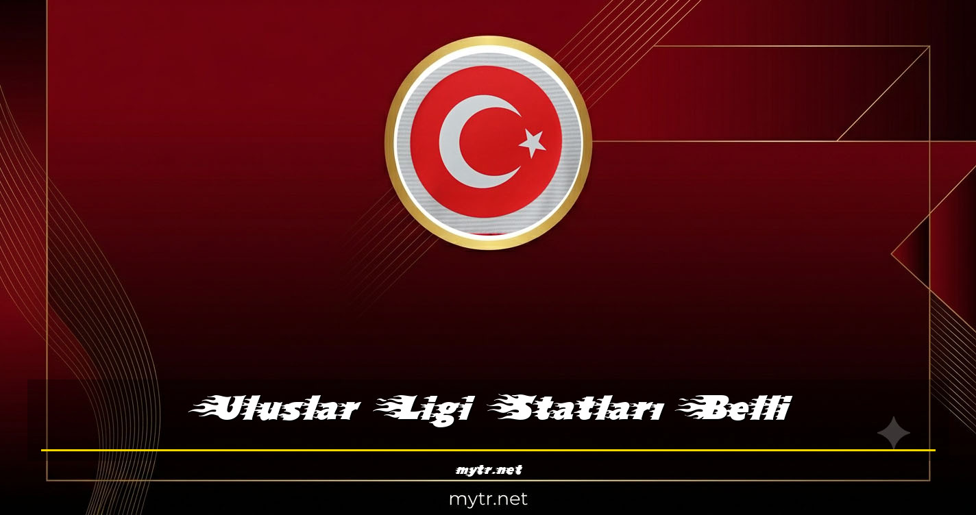 Uluslar Ligi Statları Belli