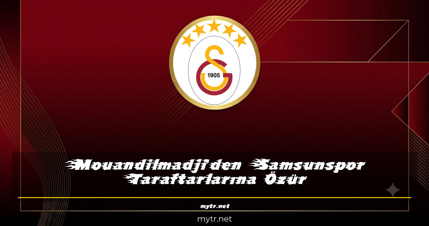 Mouandilmadji'den Samsunspor Taraftarlarına Özür