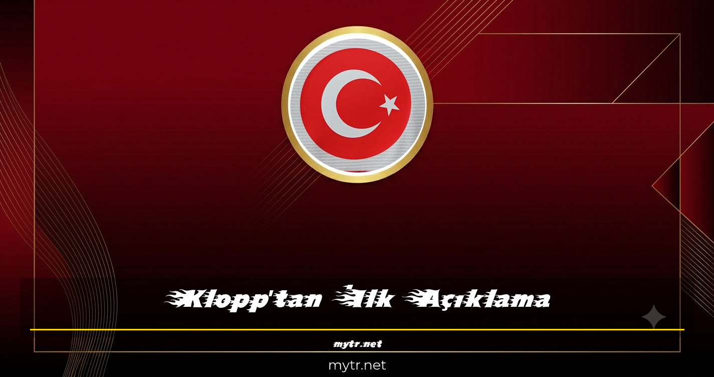 Klopp'tan İlk Açıklama