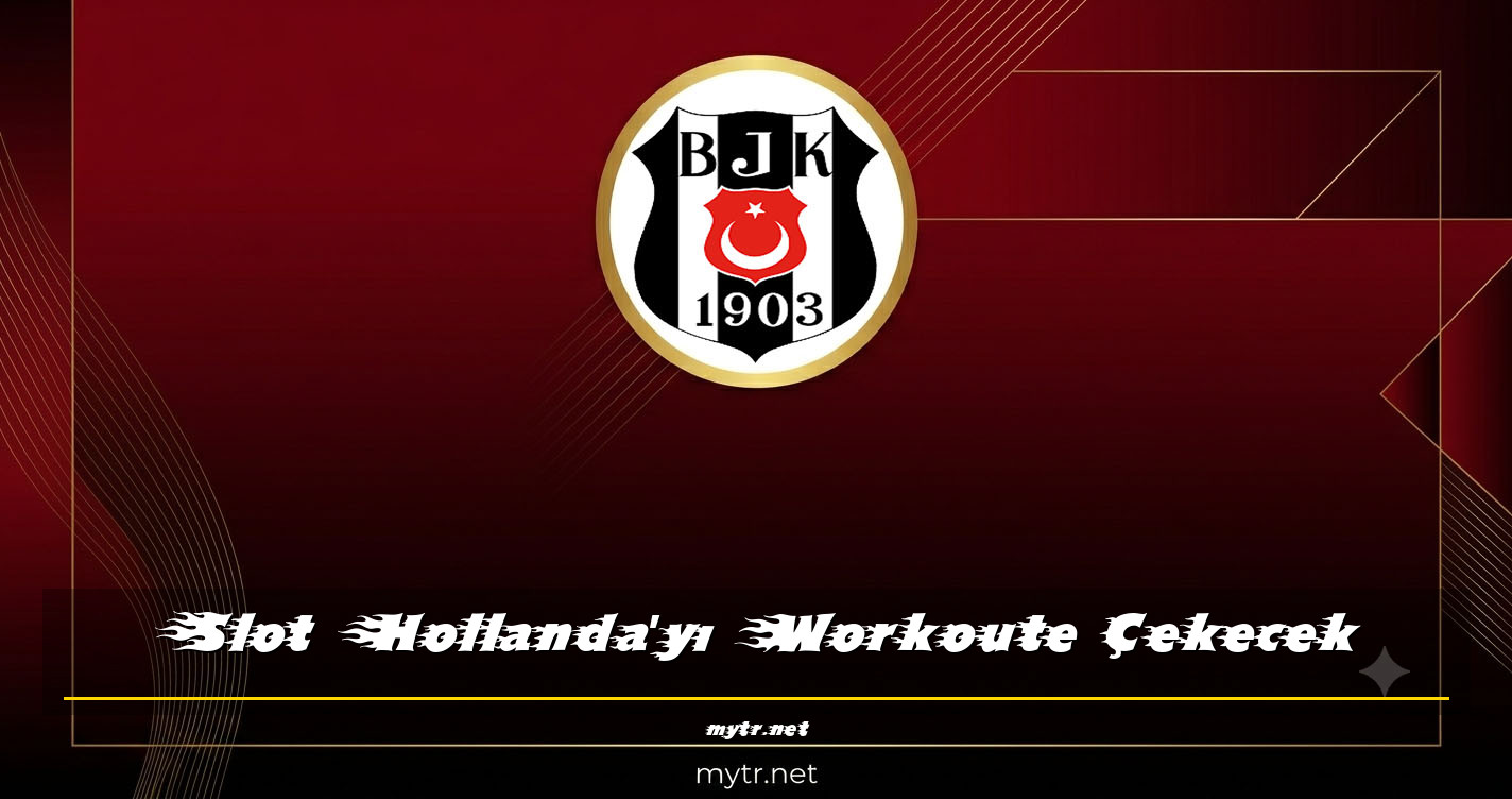Slot Hollanda'yı Workoute Çekecek