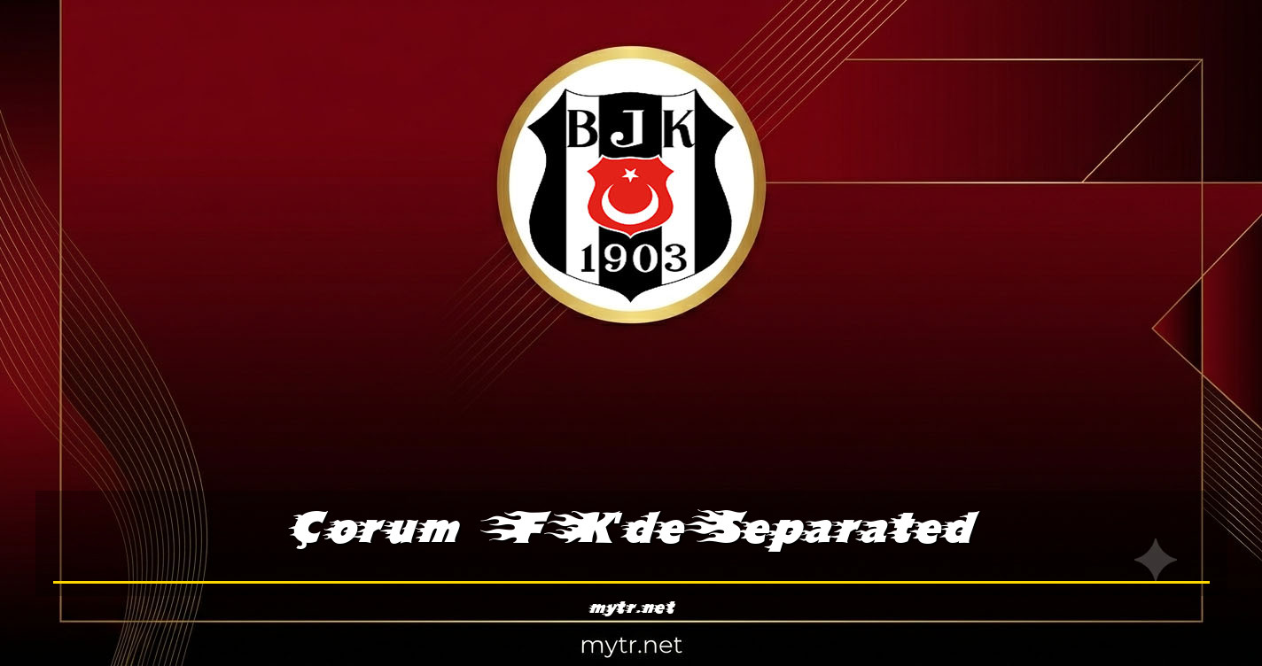 Çorum FK'deSeparated