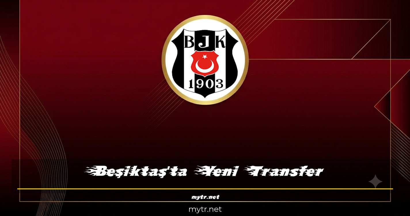 Beşiktaş'ta Yeni Transfer