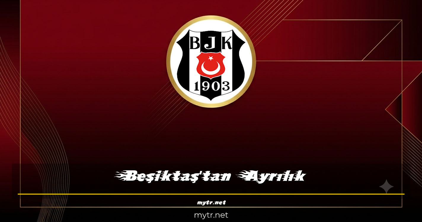 Beşiktaş'tan Ayrılık