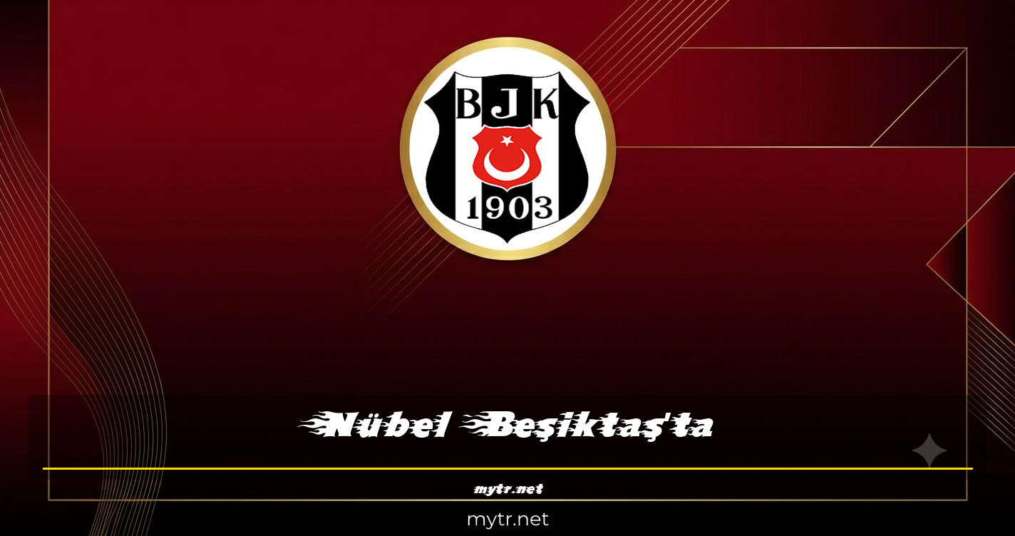 Nübel Beşiktaş'ta
