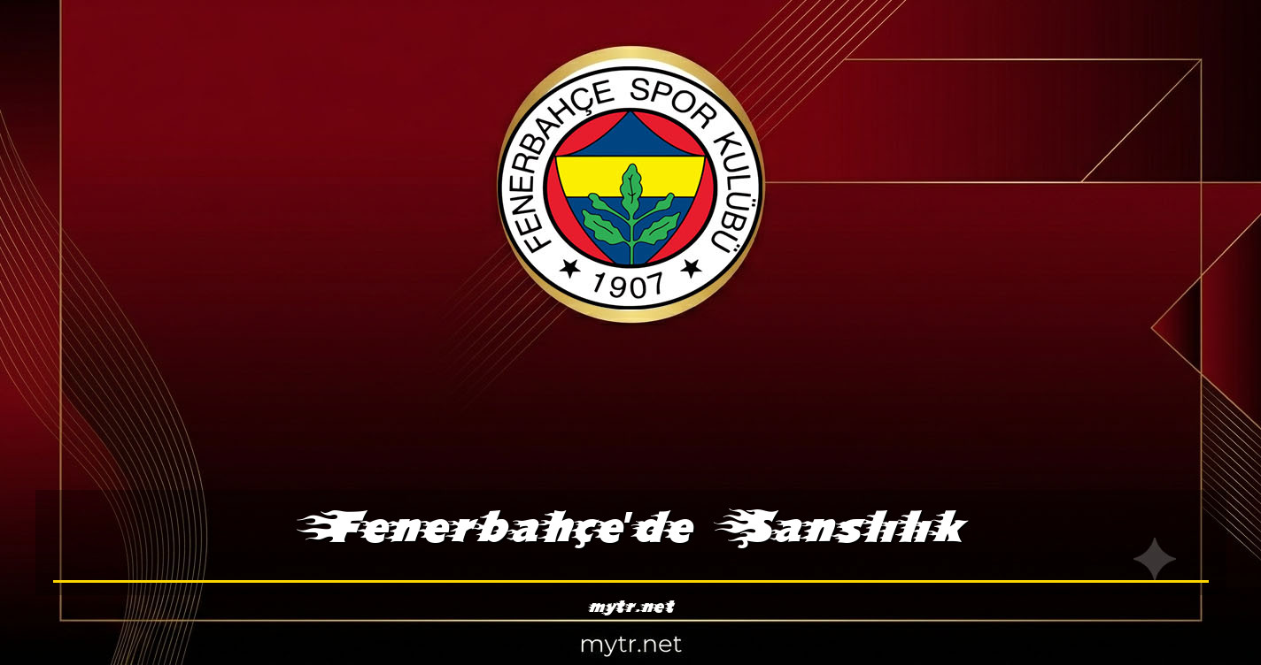 Fenerbahçe'de Şanslılık