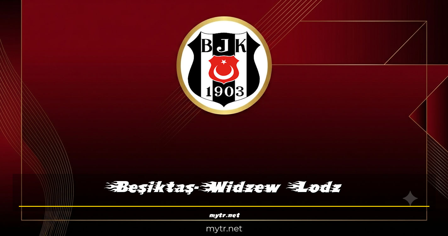 Beşiktaş-Widzew Lodz