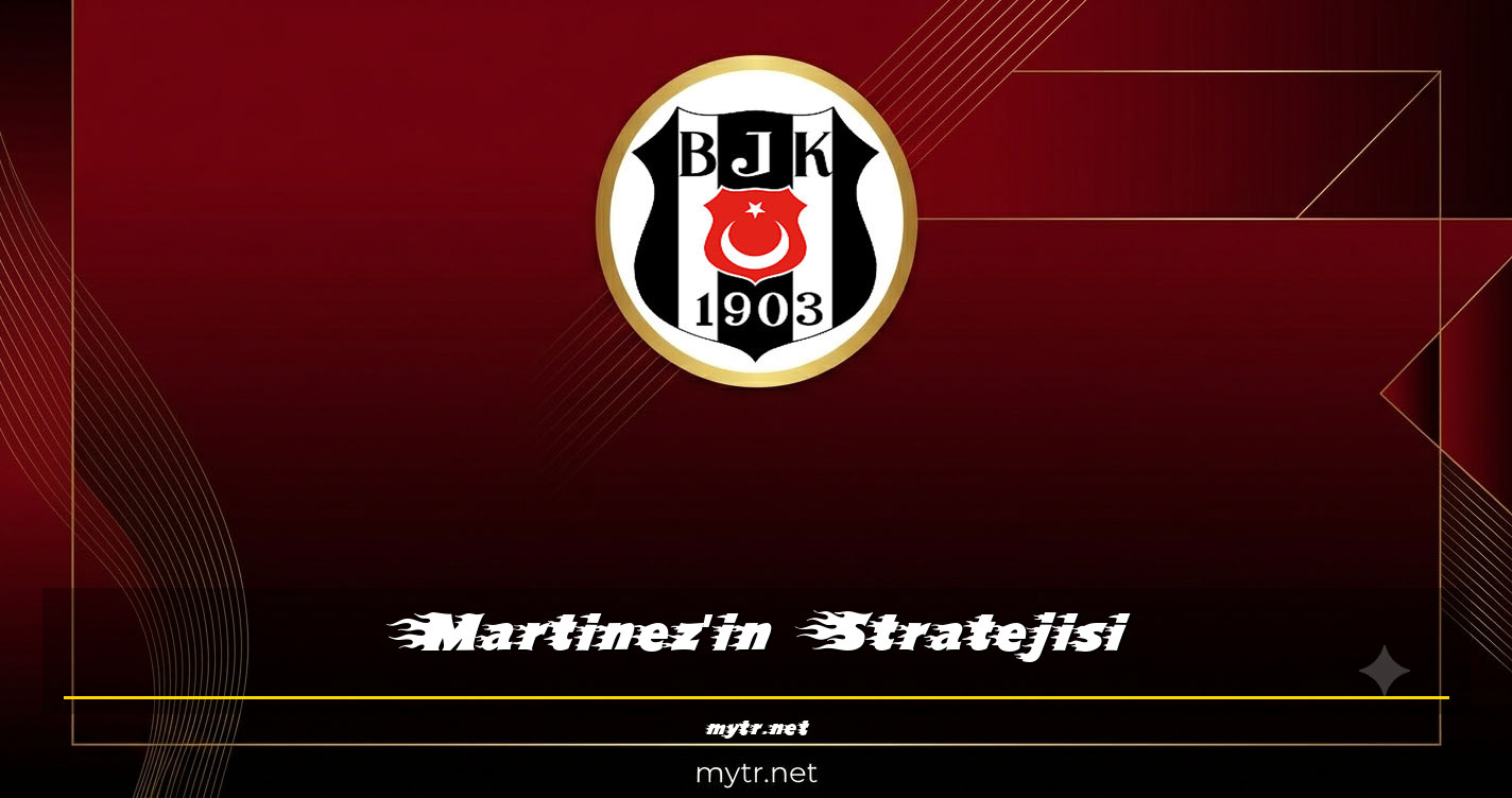 Martinez'in Stratejisi